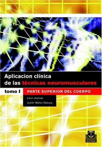 Aplicaciones Clinica De Las Tecnicas Neuromusculares  - Tomo