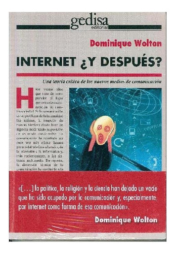 Internet ¿Y después?, de Wolton, Dominique. Mamífero Parlante Editorial Gedisa, tapa pasta blanda, edición 1 en español, 2000