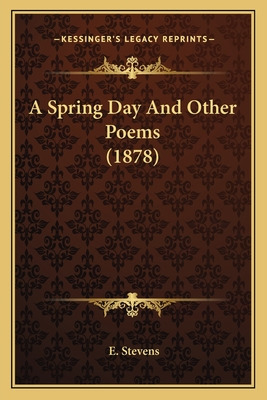 Libro A Spring Day And Other Poems (1878) - Stevens, E.