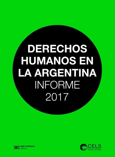 Derechos Humanos En La Argentina Informe 2017 * Siglo Xxi