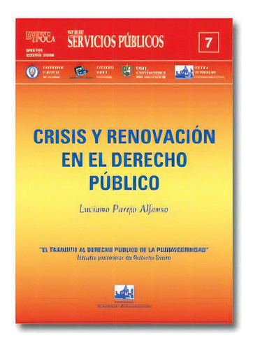 Crisis Y Renovacion En El Derecho Publico: Serie Servicios Publicos Nº 7, De Parejo Alfonso Luciano. Serie N/a, Vol. Volumen Unico. Ciudad Argentina Editorial, Tapa Blanda, Edición 1 En Español, 2003