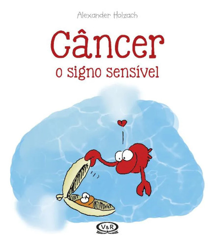 Câncer: O Signo Sensível: Câncer O Signo Sensível, De Holzach, Alexander. Editora Vergara & Riba, Capa Mole, Edição 1 Em Português, 2017