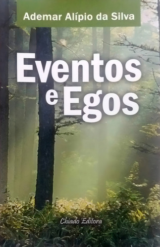 Livro: Eventos E Egos Autor: Ademar Alípio Da Silva, De Ademar Alípio Da Silva. Editorial Chiados, Capa Mole, Edição 1 Em Português