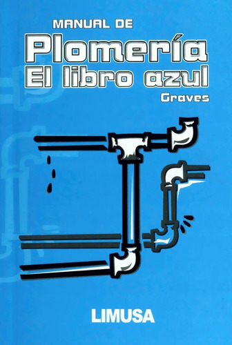 Manual De Plomería El Libro Azul - W. V. Graves - Limusa