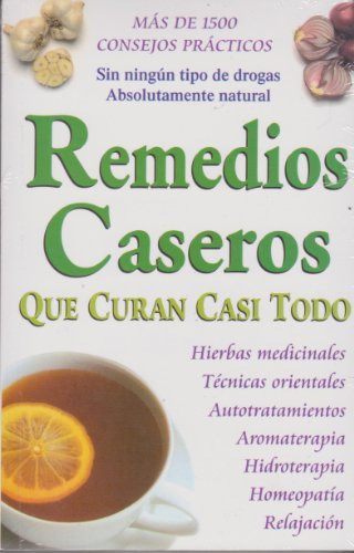 Remédios Caseiros Que Curam Quase Tudo (edição Em Espanhol)
