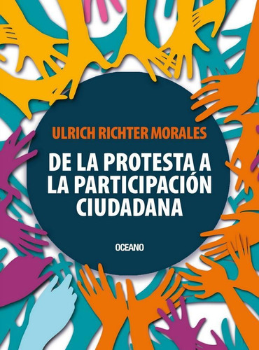 De La Protesta A La Participación Ciudadana, De Richter, Ulrich. Editorial Oceano, Tapa Pasta Blanda, Edición 1a En Español, 2014