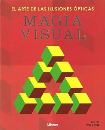 El Arte De Las Ilusiones Opticas Magia Visual - Librero