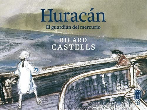 Huracán.: El Guardián Del Mercurio, De Catelles, Ricard. Editorial Fce (fondo De Cultura Economica), Tapa Blanda En Español, 1