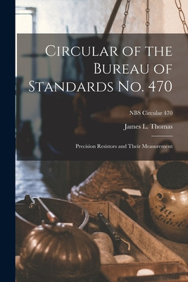 Libro Circular Of The Bureau Of Standards No. 470: Precis...