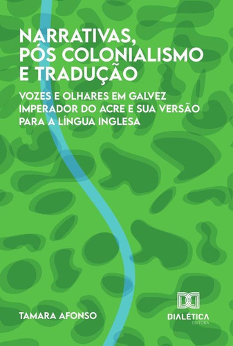 Narrativas, Pós-colonialismo E Tradução, De Tamara Afonso. Editorial Dialética, Tapa Blanda En Portugués, 2020