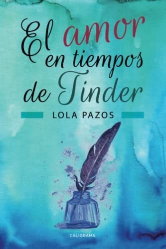 Libro El Amor En Tiempos De Tinderde Lola Pazos