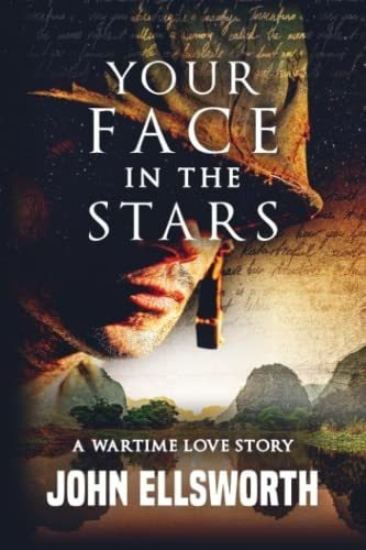 Your Face In The Stars A Wartime Love Story (john..., de Ellsworth, John. Editorial John Ellsworth Books en inglés