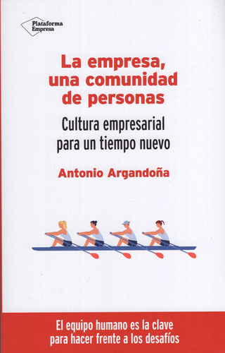 Libro: La Empresa, Una Comunidad De Personas / Antonio Argandoña, De Antonio Argandoña. Editorial Plataforma, Tapa Blanda En Español, 2021
