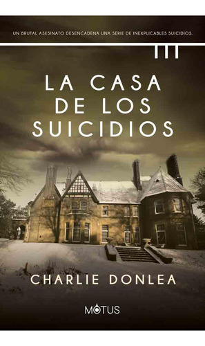 Libro La Casa De Los Suicidios - Charlie Donlea - Motus
