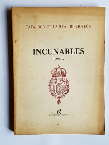 Incunables, Tomo X. Catalogo De La Real Biblioteca, 1989