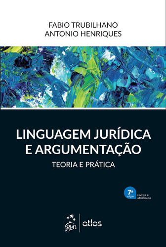 Linguagem Jurídica e Argumentação - Teoria e Prática, de TRUBILHANO, Fabio. Editora Atlas Ltda., capa mole em português, 2021