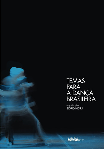 Temas para a dança brasileira, de () Nora, Sigrid. Editora Edições Sesc São Paulo, capa mole em português, 2010