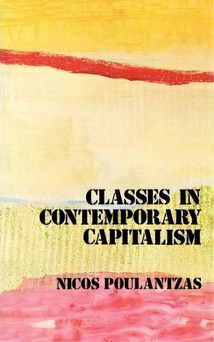 Classes In Contemporary Capitalism, De Nicos Poulantzas. Editorial Verso Books, Tapa Blanda En Inglés