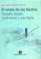Comprar El Relato De Los Hechos, De Ana Maria Amar Sanchez. Editorial De La Flor, Tapa Blanda, Edición 2008 En Español