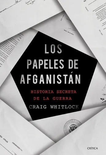 Los Papeles De Afganistán - Craig Whitlock - Crítica