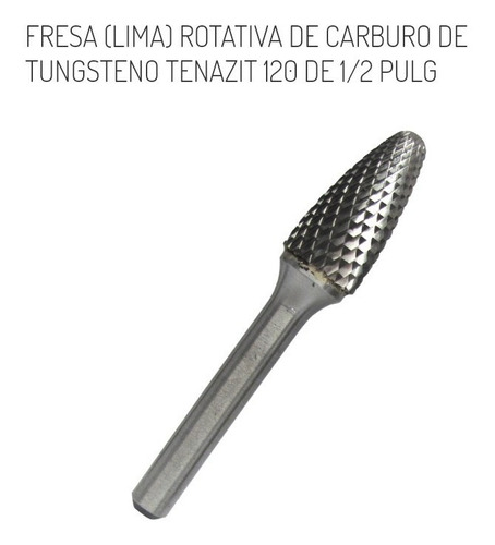 Fresa (lima) Rotativa De Carburo De Tungsteno Tenazit 120.