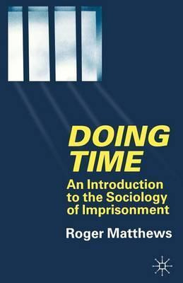 Libro Doing Time : An Introduction To The Sociology Of Im...