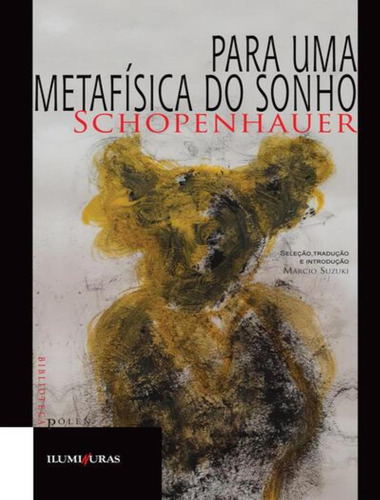 Para Uma Metafisica Do Sonho: Para Uma Metafisica Do Sonho, De Schopenhauer, Arthur. Iluminuras Editora, Capa Mole, Edição 1 Em Português, 2023