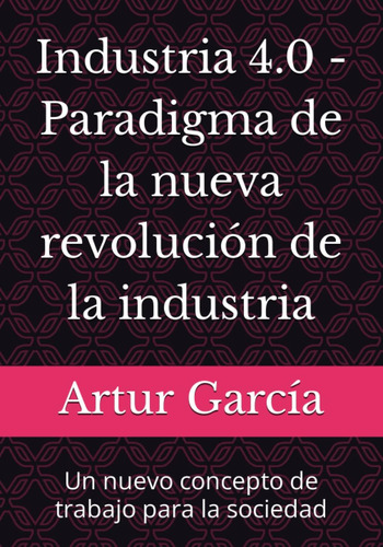 Libro: Industria 4.0 - De La Nueva Revolución De La Industri