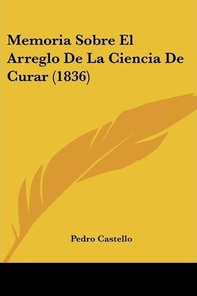 Libro Memoria Sobre El Arreglo De La Ciencia De Curar (18...