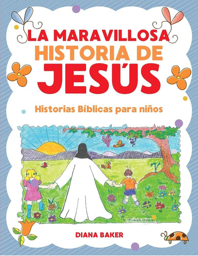 Libro: La Maravillosa Historia De Jesús: Historias Bíblicas 