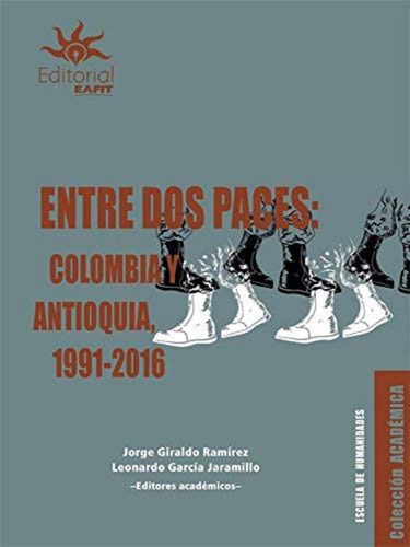 Entre Dos Paces Colombia Y Antioquia 1991-2016