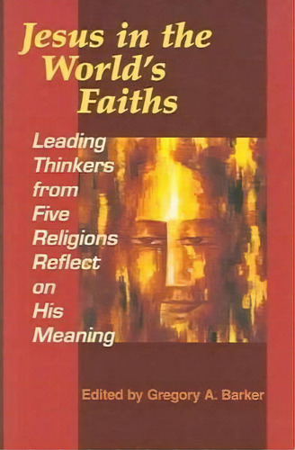 Jesus In The World's Faiths, De Gregory Barker. Editorial Orbis Books Usa, Tapa Blanda En Inglés