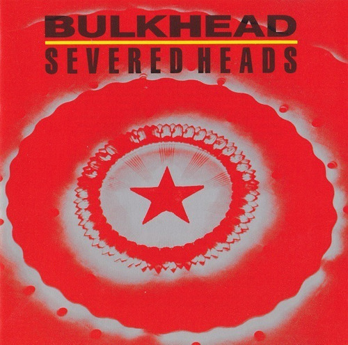Severed Heads - Bulkhead Cd 