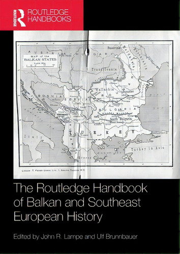 The Routledge Handbook Of Balkan And Southeast European History, De Lampe, John R.. Editorial Routledge, Tapa Blanda En Inglés
