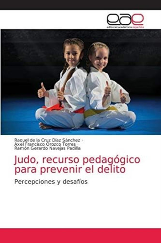 Libro: Judo, Recurso Pedagógico Para Prevenir El Delito: Y