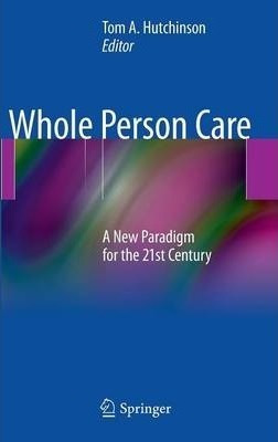 Whole Person Care - Tom A. Hutchinson (hardback)