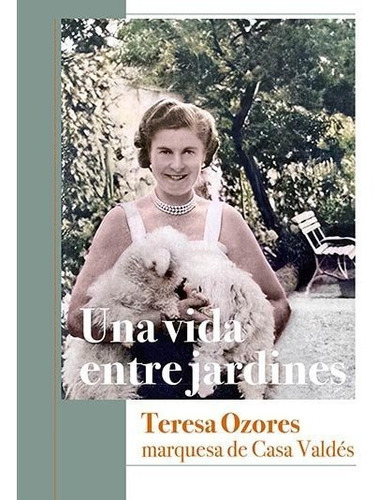 Libro Una Vida Entre Jardines Teresa Ozores Marquesa De C...