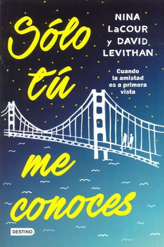 Solo Tu Me Conoces-  Lacour, Nina - Levithan, David