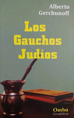 Alberto Gerchunoff - Los Gauchos Judíos