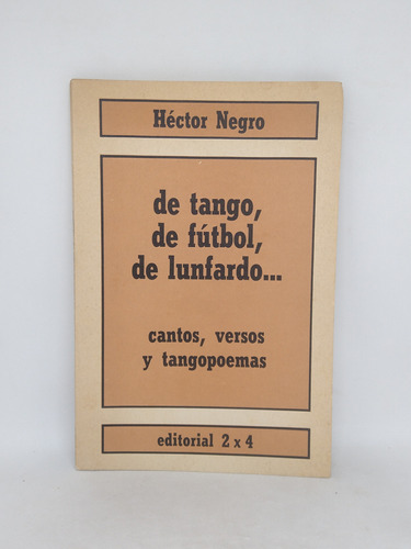 Imagen 1 de 7 de De Tango, De Futbol, De Lunfardo Cantos, Versos Hector Negro