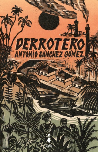 Libro Derrotero - Antonio Sánchez Gómez - Editorial Sigilo