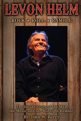Libro Levon Helm: Rock, Roll & Ramble-the Inside Story Of...