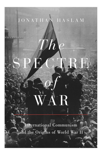 Libro: The Spectre Of War: International Communism And The