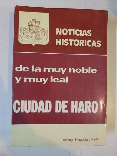 Noticias Historicas De La Muy Noble Ciudad De Haro - L390