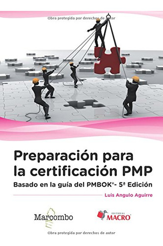 Preparacion Para La Certificacion Pmp: Basado En La Guia Pmb