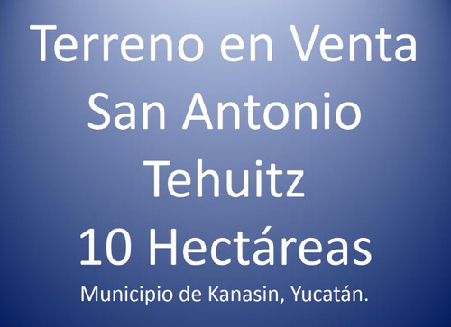San Antonio Tehuitz 10 Has