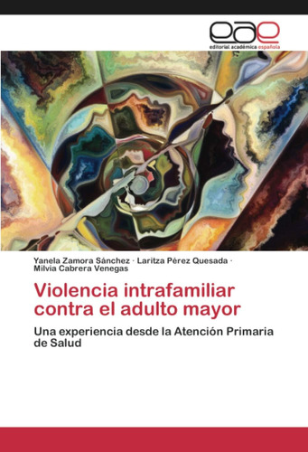 Libro: Violencia Intrafamiliar Contra Adulto Mayor: Una E