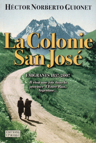 La Colonia San José : Inmigrantes: Memorias. Guionet