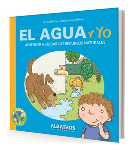 Agua Y Yo El.aprender A Cuidar Los Recursos Naturales.