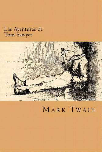 Las Aventuras De Tom Sawyer (spanish Edition), De Twain, Mark. Editorial Createspace, Tapa Blanda En Español